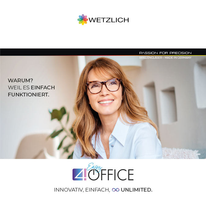 Mit dem 4 Easy Office Arbeitsplatzglas
profitieren Ihre Kunden von
einer uneingeschränkten
Sicht in der Nähe und in der
Monitordistanz. Zusätzlich
gibt es einen Bereich für die
Ferne.